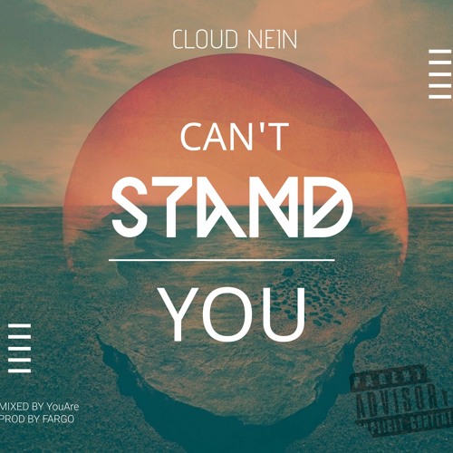 Cloud Nein - Can't Stand You