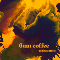 6am Coffee