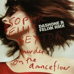 Sophie Ellis-Bextor - Murder On The Dancefloor (DASHONE and Felixx Remix)
