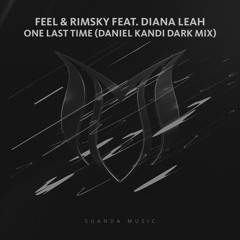 FEEL & RIMSKY feat. Diana Leah - One Last Time (Daniel Kandi Dark Mix)