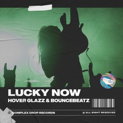 BounceBeatz, Hover Glazz - Lucky Now [OUT NOW]