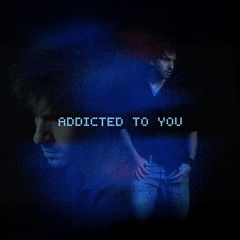 Addicted to You