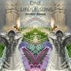 ONE. - Life/Lessons (Phrey Remix)