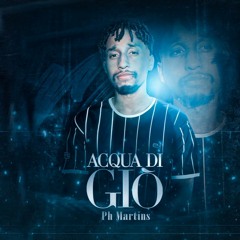 Ph Martins - Acqua Di Gio (Prod. Sem Drama)
