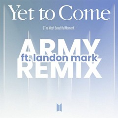 BTS: Yet To Come [ARMY REMIX ft. Landon Mark]