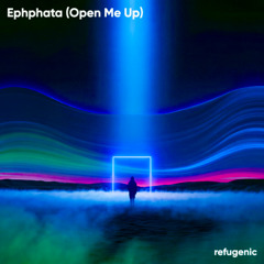 Ephphatha (Open Me Up)