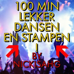 DJ NickIsAhG: 100 Min Lekker Dansen En Stampen!