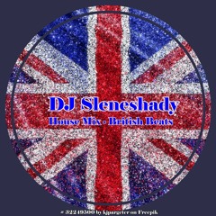 DJ Sleneshady House Mix - British Beats
