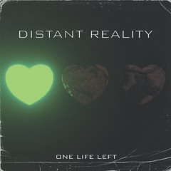 DISTANT REALITY - Lost In A Dream (One Life Left)