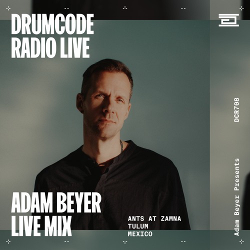 DCR708 – Drumcode Radio Live - Adam Beyer live mix from Ants at Zamna, Tulum