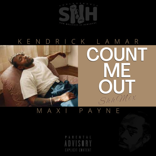 Count Me Out (Kendrick Lamar) ShhMix