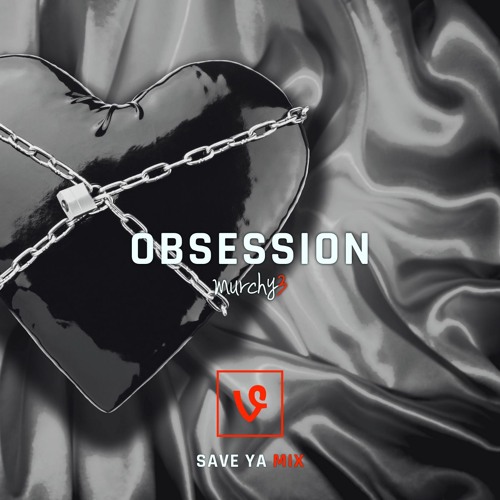 Obsession (Save Ya Mix)