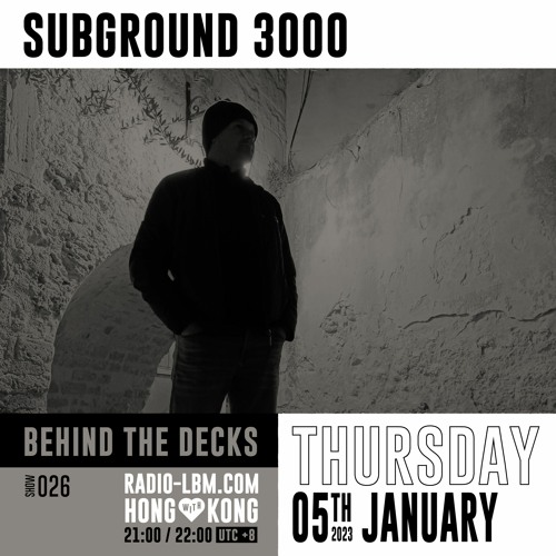 Subground 3000 @ Radio LBM - Behind The Decks EP.26 - Jan 2023