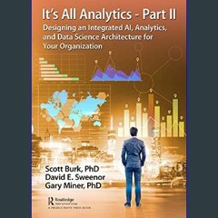 PDF [READ] ⚡ It's All Analytics - Part II: Designing an Integrated AI, Analytics, and Data Science