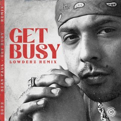 Get Busy (Lowderz Remix) [FREE DOWNLOAD]