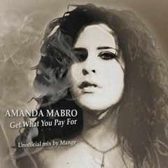 Amanda Mabro - Get What You Pay For (Unofficial mix by Mange)
