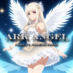 ARK ANGEL ft. Phoenix Fresh (Prod. prawjex x Jordaan)
