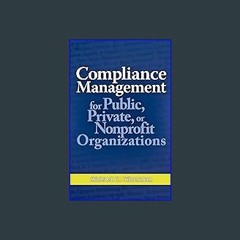 (<E.B.O.O.K.$) ✨ Compliance Management for Public, Private, or Non-Profit Organizations {read onli