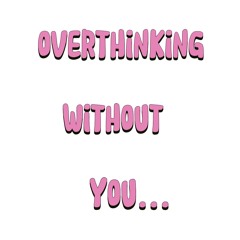 overthinking </3 (yxngwaga)