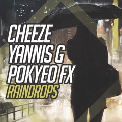 Pokyeo FX, Cheeze & Yannis G - Raindrops