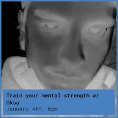 Train Your Mental Strength w/ Oksa