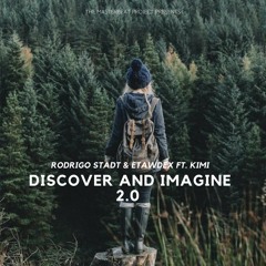 Rodrigo Stadt & Etawdex ft. KIMI - Discover and Imagine 2.0