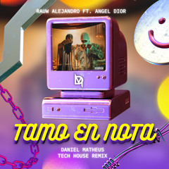 Rauw Alenadro Ft. Angel Dior - Tamo En Nota (Daniel Matheus Tech House Remix)