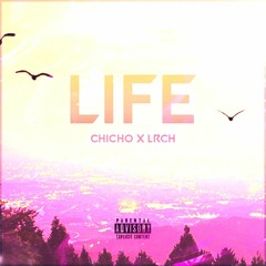 Chicho - Life (Feat. Lrch)