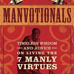 Get [KINDLE PDF EBOOK EPUB] The Art of Manliness - Manvotionals: Timeless Wisdom and Advice on Livin