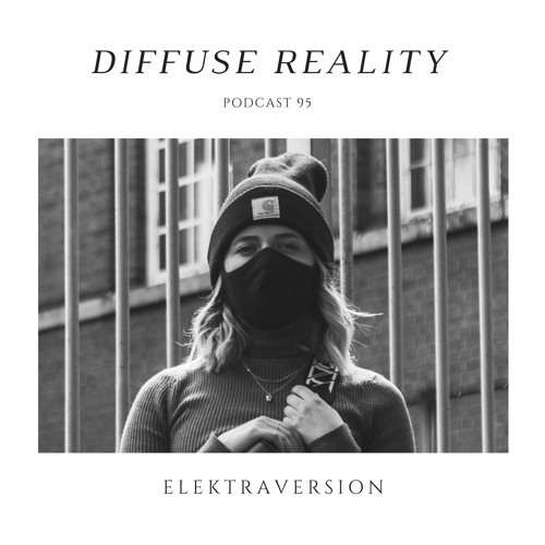 Diffuse Reality Podcast 095: Elektraversion