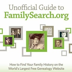 View EPUB KINDLE PDF EBOOK Unofficial Guide to FamilySearch.org: How to Find Your Family History on