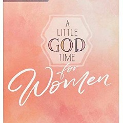 [View] EPUB 💗 A Little God Time for Women: 365 Daily Devotions by  BroadStreet Publi