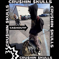 CRU$HIN $KULL'$