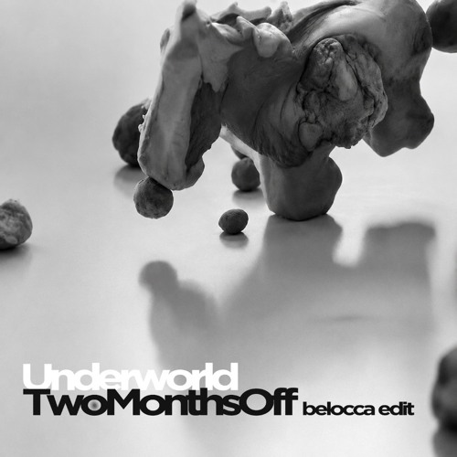 Stream Underworld - Two Months Off (Belocca Edit) / Free Download