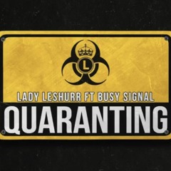 Lady Leshurr Ft Busy Signal - Quaranting