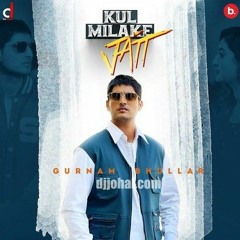 Kul_Mila_Ke_Jatt_-_Gurnam_Bhullar_Ft_Gurlez_Akhtar___Desi_Crew___Punjabi_Song(256k).mp3