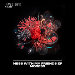 Mosess - Mess With My Friends