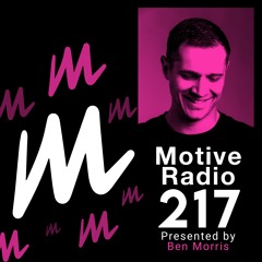 Motive Radio 217 - Presented By Ben Morris