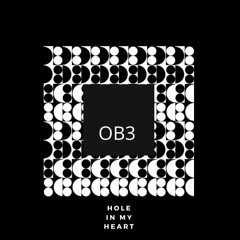 OB3 - Hole In My Heart