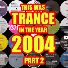 This Was TRANCE In The Year 2004 Part 2 [139-143 BPM]