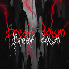Break down