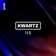 Glitch Podcast 113 / Kwartz