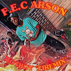 F.E.C Arson {HOTBOY FireMix}