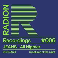 RADION Recordings #006: JEANS all night long - Creatures of the Night 2024