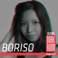DARK ROOM Podcast 0291:  Boriso