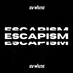 Ev Wilde - Escapism
