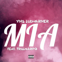 YNG Lulwarner ft TrillHarpo “M.I.A”