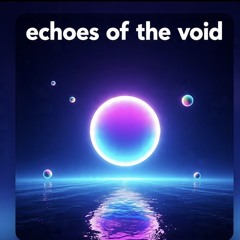 Echoes of the Void