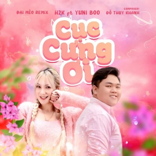 Cục Cưng Ơi-H2K-YUNI BOo (Đại Mèo Remix)