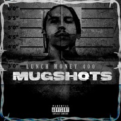 Lunch Money 400 - Mugshots